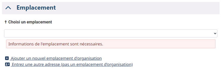 Section 'Emplacement' avec menu déroulant pour choisir un emplacement, message d'erreur, et options pour ajouter ou entrer une nouvelle adresse.